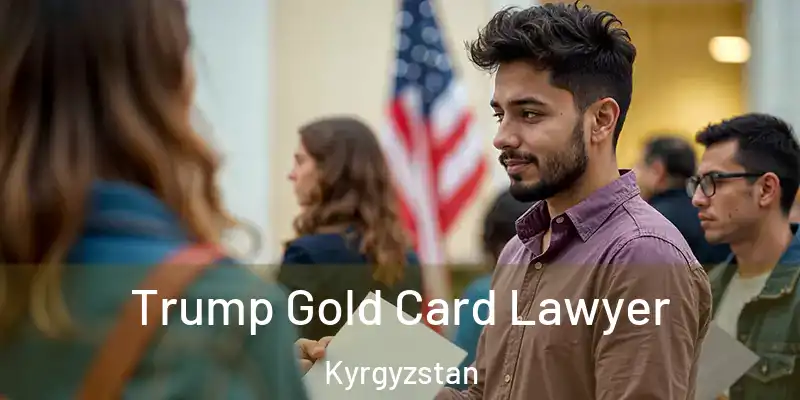  Trump Gold Card Lawyer Kyrgyzstan