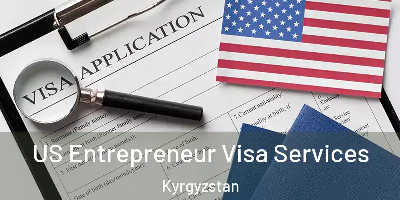  US Entrepreneur Visa Services Kyrgyzstan